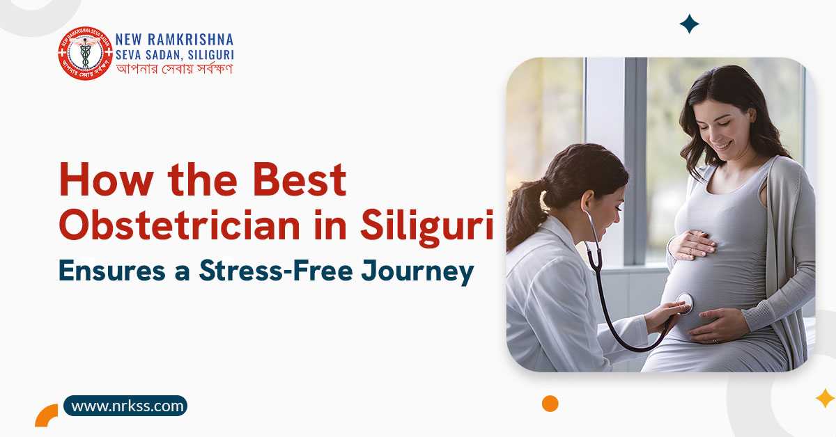 How the Best Obstetrician in Siliguri Ensures a Stress-Free Journey