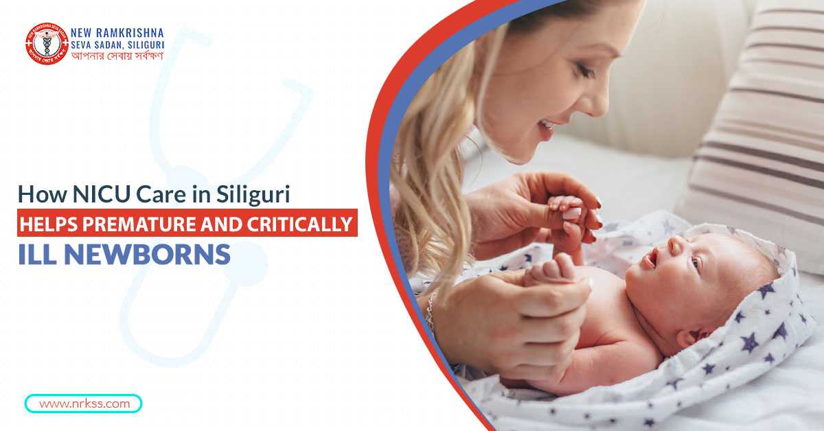 How NICU Care in Siliguri Helps Premature and Critically Ill Newborns