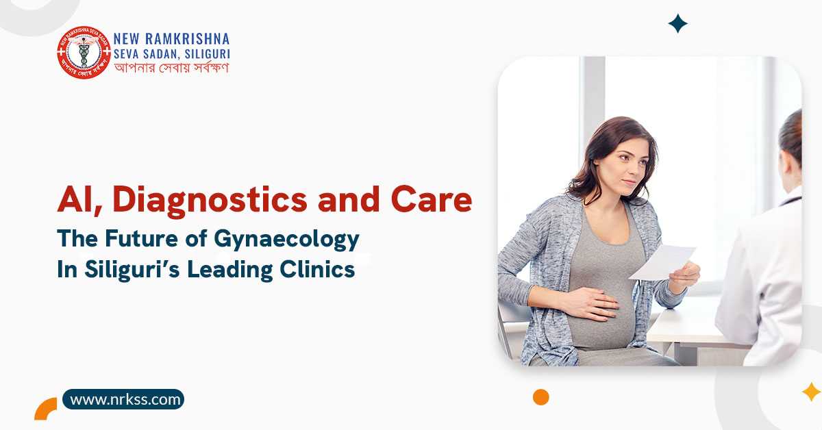 AI, Diagnostics, and Care: The Future of Gynaecology in Siliguri’s Leading Clinics
