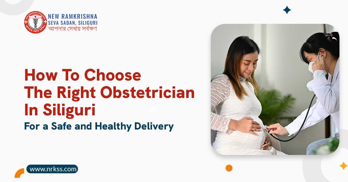 How to Choose the Right Obstetrician in Siliguri for a Safe and Healthy Delivery