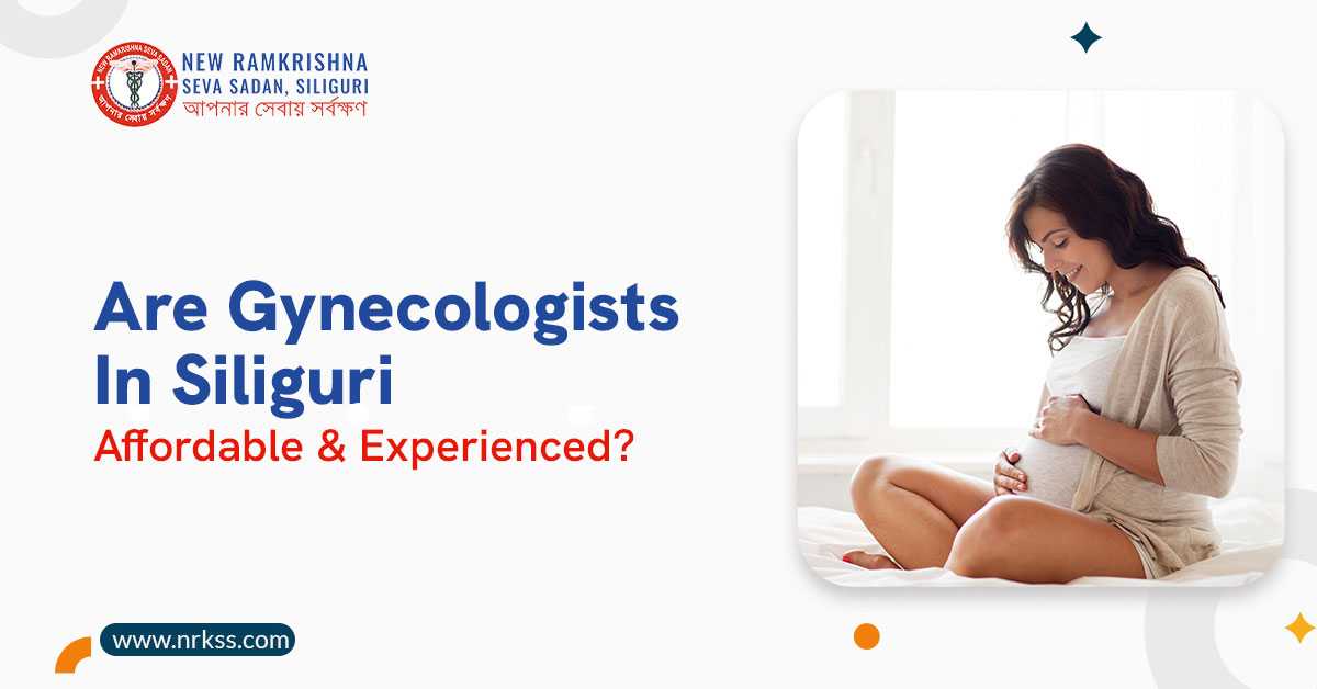 Are Gynecologists in Siliguri Affordable & Experienced?