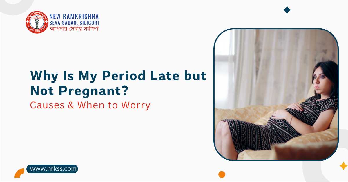 Why Is My Period Late but Not Pregnant? Causes & When to Worry